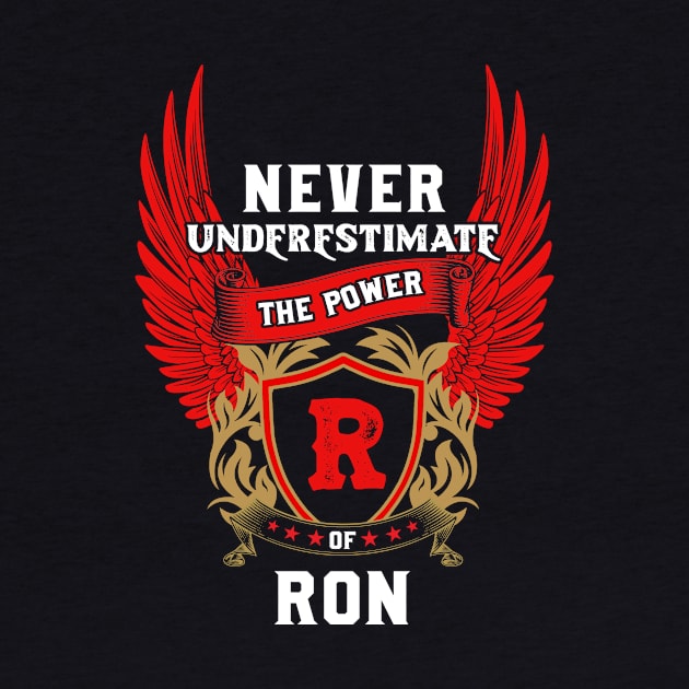 Never Underestimate The Power Ron - Ron First Name Tshirt Funny Gifts by dmitriytewzir